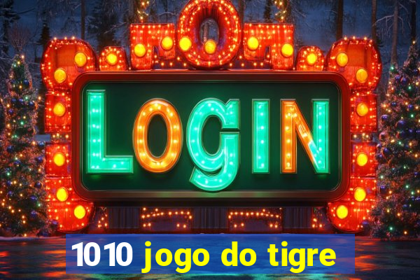 1010 jogo do tigre