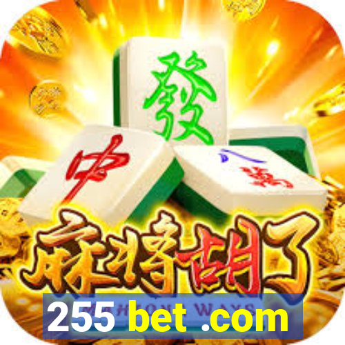 255 bet .com