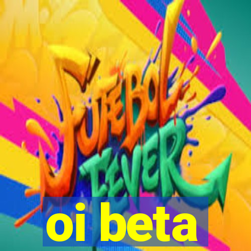 oi beta