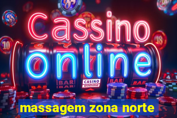 massagem zona norte