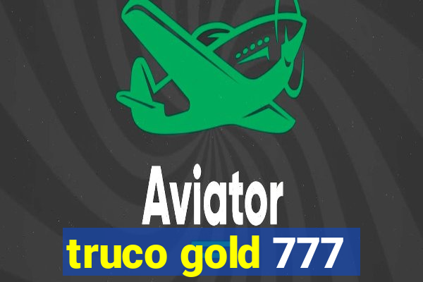 truco gold 777