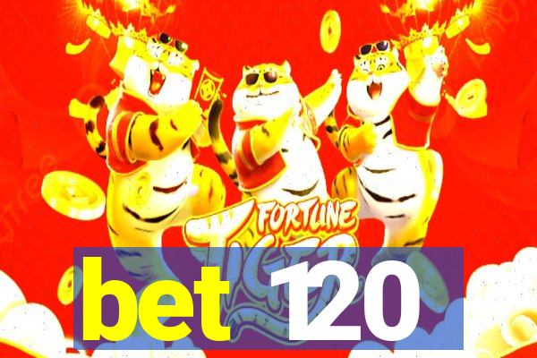 bet 120