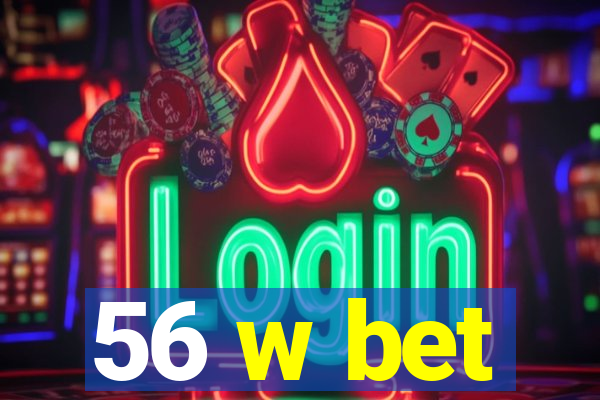 56 w bet