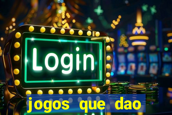 jogos que dao dinheiro sem deposito