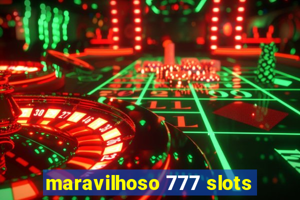 maravilhoso 777 slots