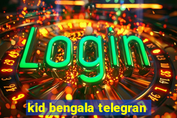 kid bengala telegran