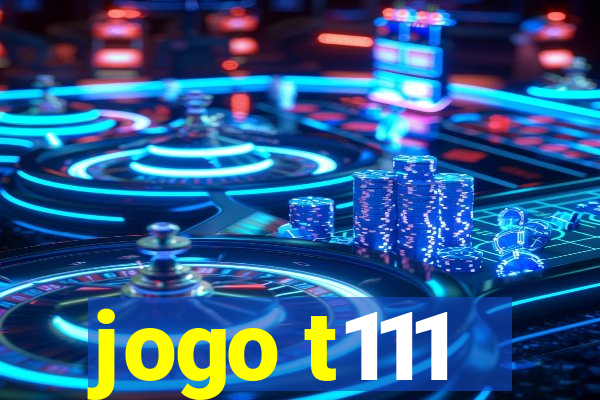 jogo t111