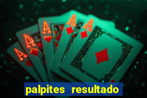 palpites resultado correto jogos de hoje