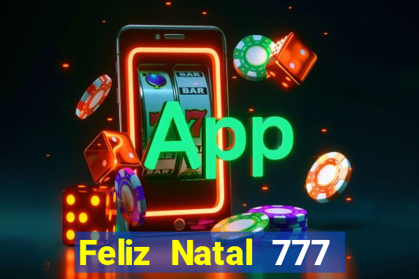 Feliz Natal 777 plataforma login