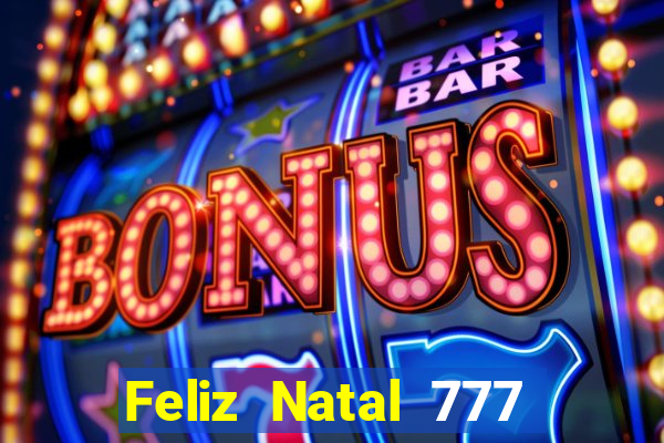 Feliz Natal 777 plataforma login