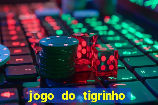 jogo do tigrinho que da bonus no cadastro