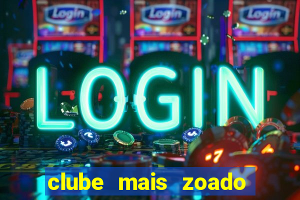 clube mais zoado do mundo