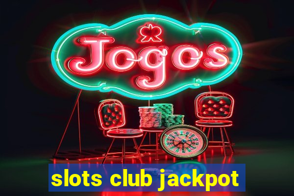 slots club jackpot