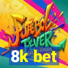 8k bet