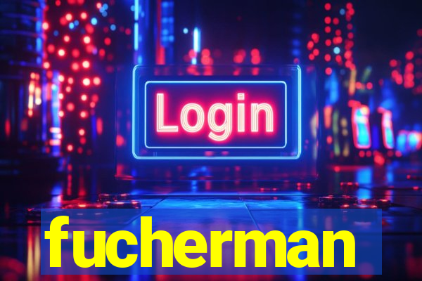 fucherman