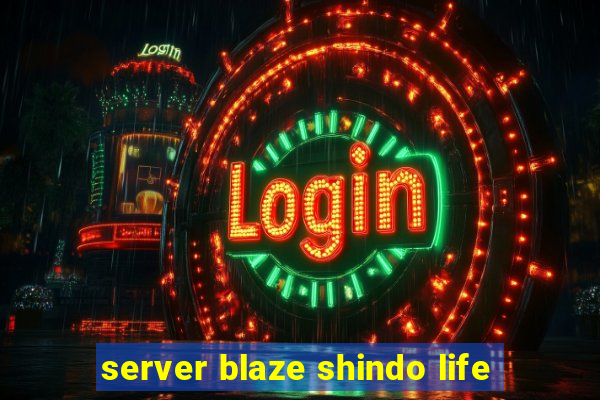 server blaze shindo life