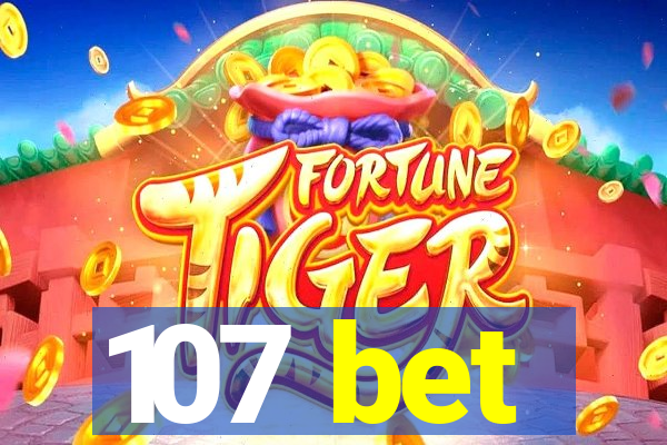 107 bet