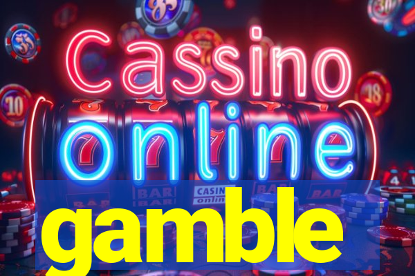 gamble