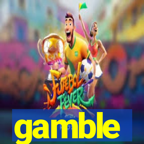 gamble