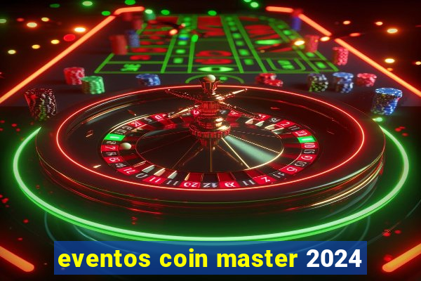 eventos coin master 2024