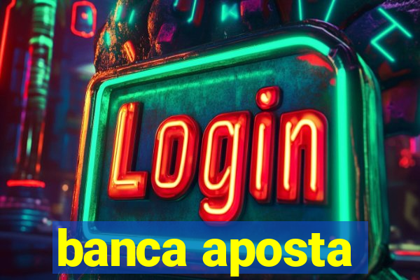 banca aposta