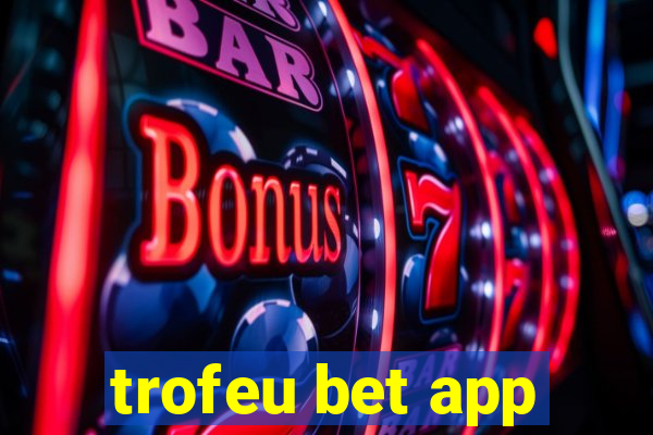 trofeu bet app