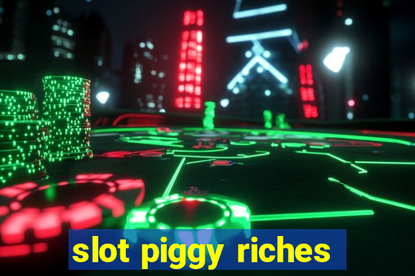 slot piggy riches