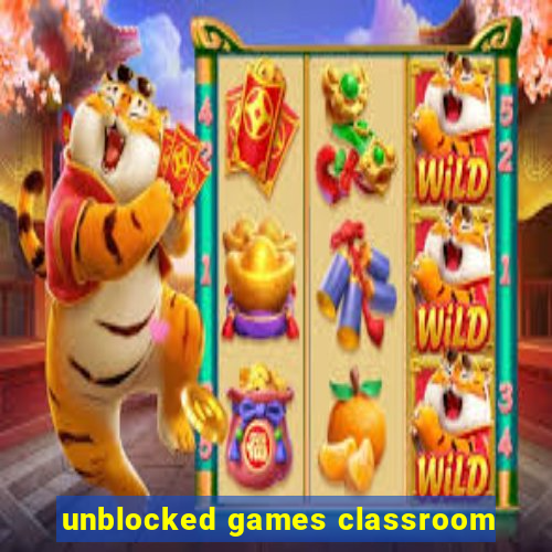 unblocked games classroom