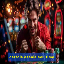 cartola escale seu time