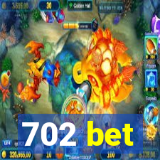 702 bet