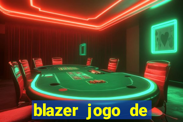 blazer jogo de ganhar dinheiro