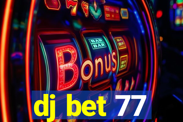 dj bet 77