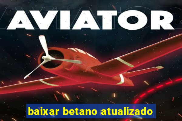 baixar betano atualizado