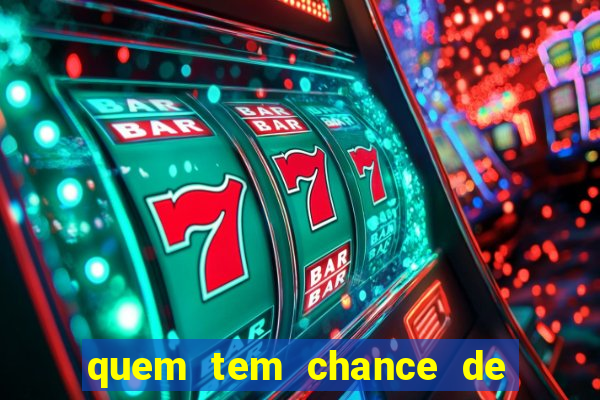 quem tem chance de ganhar o jogo de hoje