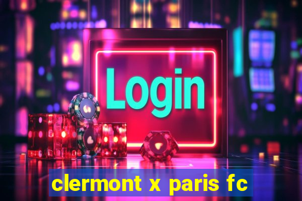 clermont x paris fc