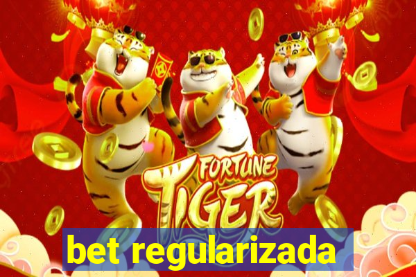 bet regularizada