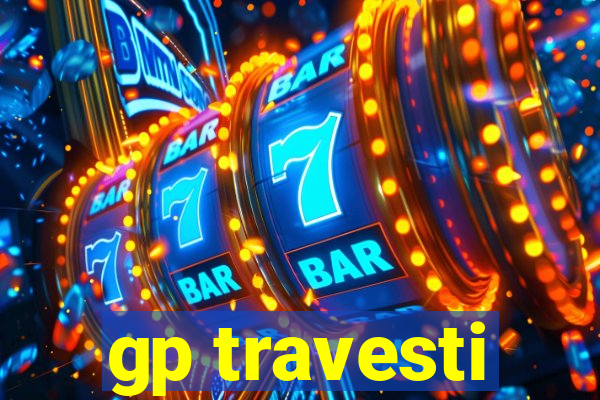 gp travesti