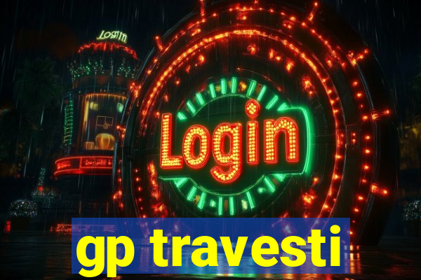 gp travesti