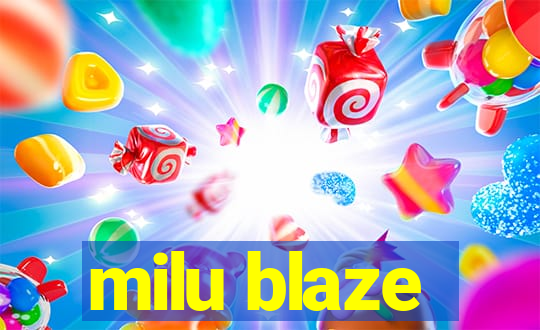 milu blaze