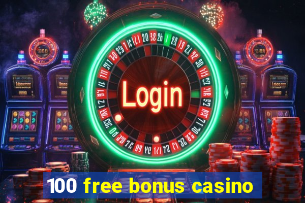 100 free bonus casino