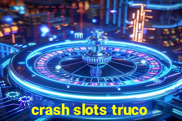 crash slots truco