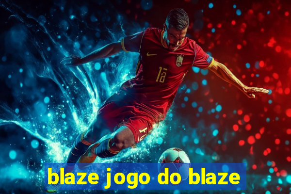 blaze jogo do blaze