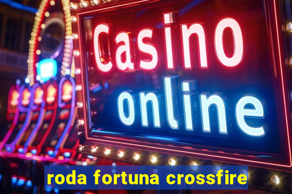 roda fortuna crossfire