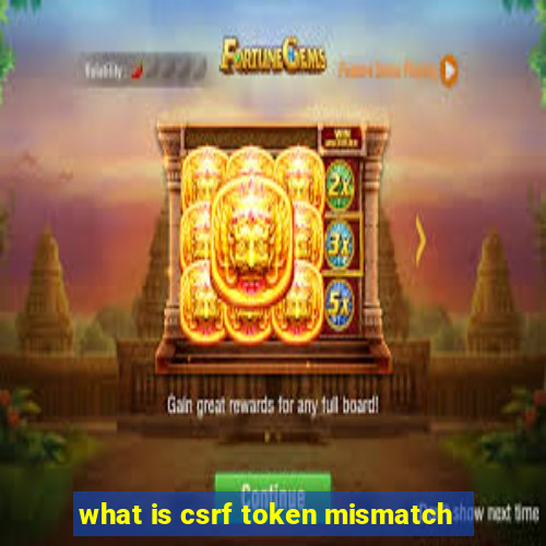 what is csrf token mismatch