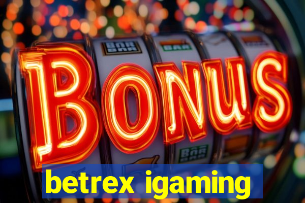 betrex igaming