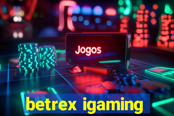 betrex igaming