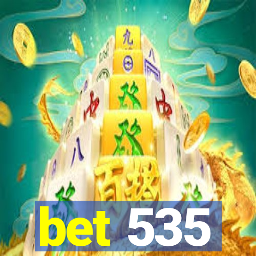 bet 535