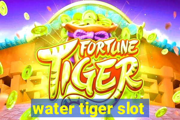 water tiger slot