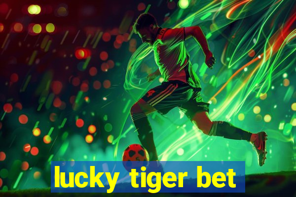 lucky tiger bet