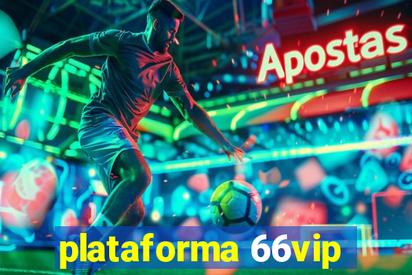 plataforma 66vip